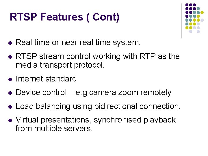 RTSP Features ( Cont) l Real time or near real time system. l RTSP RTSP Features ( Cont) l Real time or near real time system. l RTSP