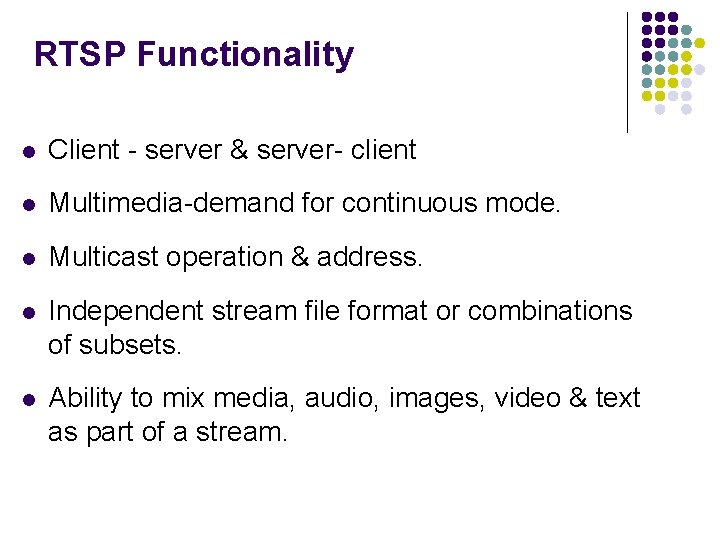 RTSP Functionality l Client - server & server- client l Multimedia-demand for continuous mode. RTSP Functionality l Client - server & server- client l Multimedia-demand for continuous mode.