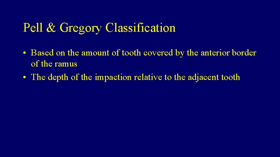 Pell & Gregory Classification • Based on the amount of tooth covered by the