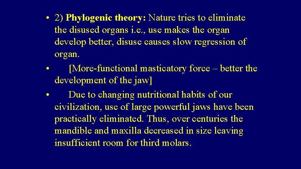  • 2) Phylogenic theory: Nature tries to eliminate the disused organs i. e.