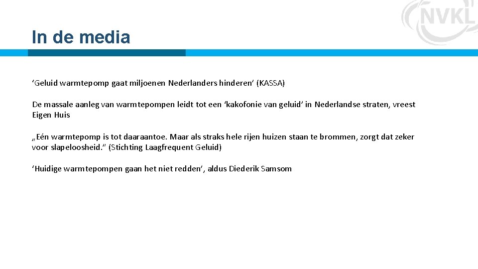 In de media ‘Geluid warmtepomp gaat miljoenen Nederlanders hinderen’ (KASSA) De massale aanleg van In de media ‘Geluid warmtepomp gaat miljoenen Nederlanders hinderen’ (KASSA) De massale aanleg van