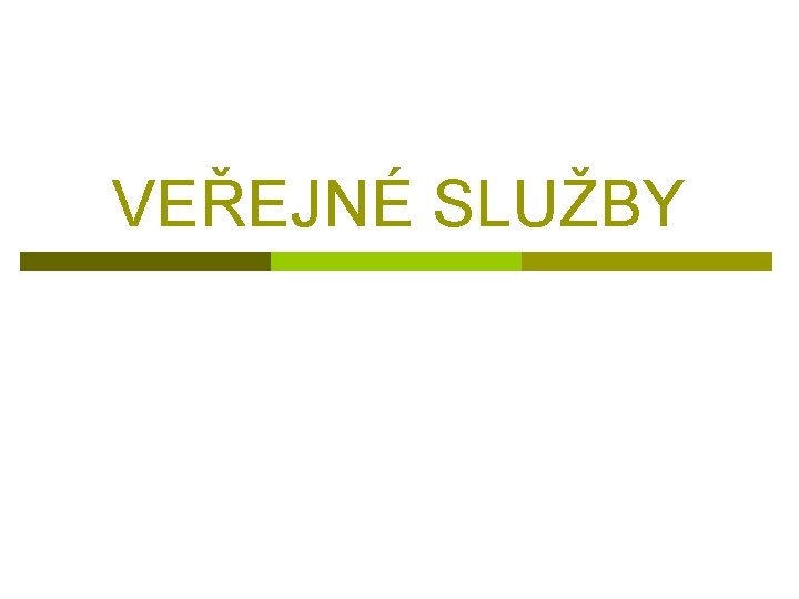 VEŘEJNÉ SLUŽBY 