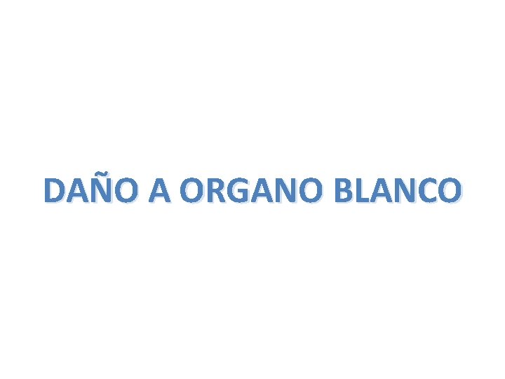 DAÑO A ORGANO BLANCO 