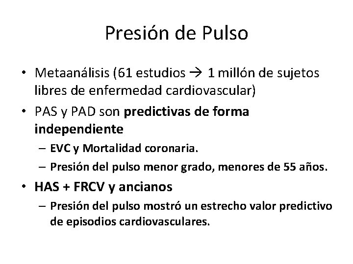 Presión de Pulso • Metaanálisis (61 estudios 1 millón de sujetos libres de enfermedad