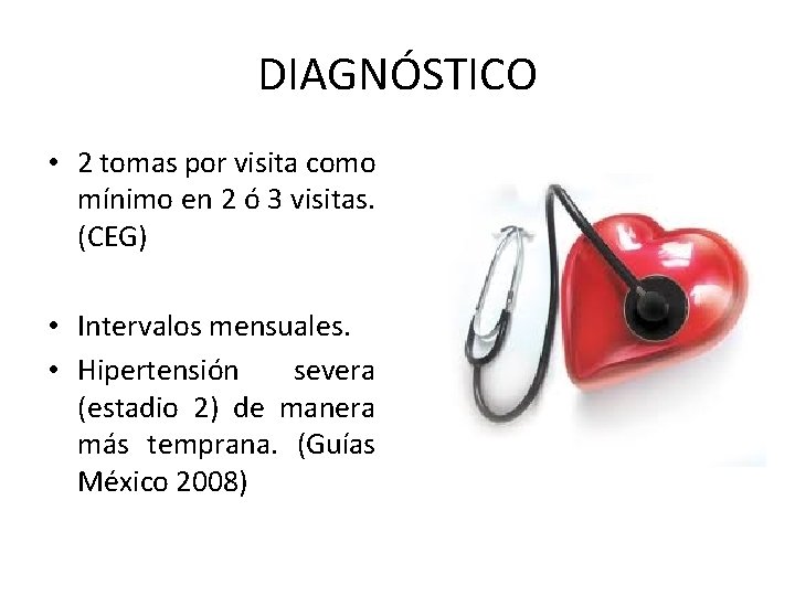 DIAGNÓSTICO • 2 tomas por visita como mínimo en 2 ó 3 visitas. (CEG)