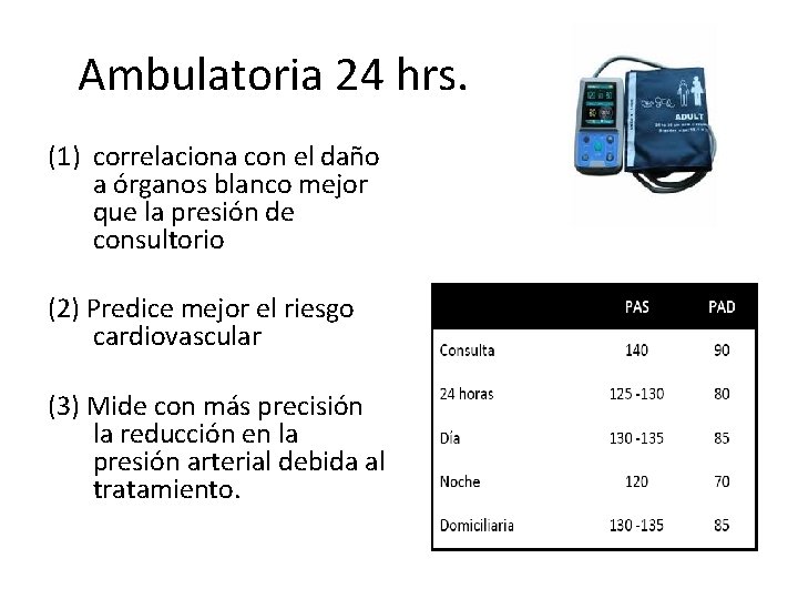 Ambulatoria 24 hrs. (1) correlaciona con el daño a órganos blanco mejor que la