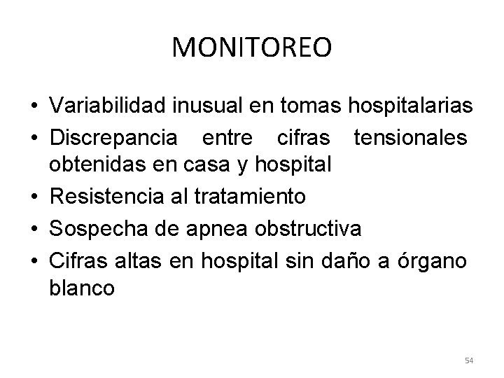 MONITOREO • Variabilidad inusual en tomas hospitalarias • Discrepancia entre cifras tensionales obtenidas en