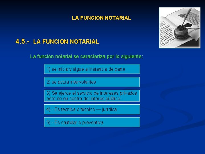 LA FUNCION NOTARIAL 4. 5. - LA FUNCION NOTARIAL La función notarial se caracteriza
