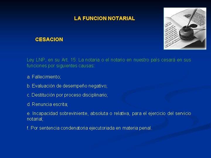 LA FUNCION NOTARIAL CESACION Ley LNP, en su Art. 15: La notaria o el