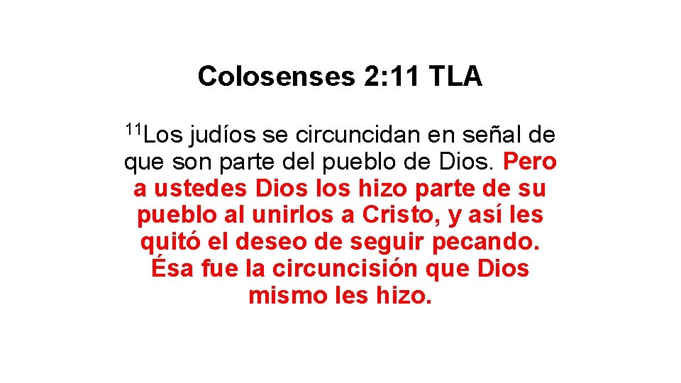 Colosenses 2: 11 TLA 11 Los judíos se circuncidan en señal de que son Colosenses 2: 11 TLA 11 Los judíos se circuncidan en señal de que son