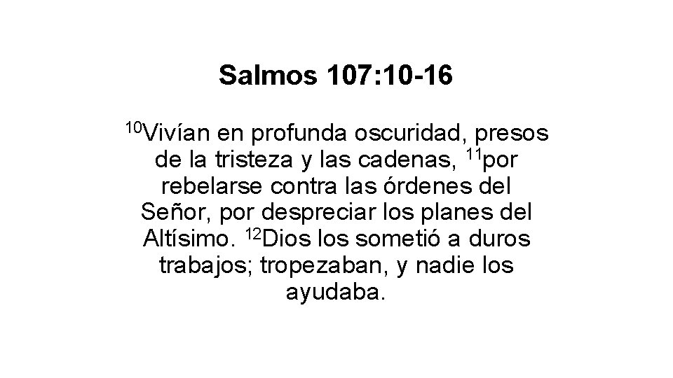 Salmos 107: 10 -16 10 Vivían en profunda oscuridad, presos de la tristeza y Salmos 107: 10 -16 10 Vivían en profunda oscuridad, presos de la tristeza y