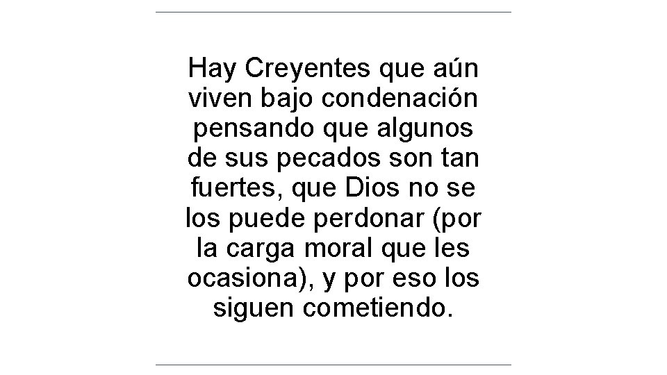 Hay Creyentes que aún viven bajo condenación pensando que algunos de sus pecados son Hay Creyentes que aún viven bajo condenación pensando que algunos de sus pecados son