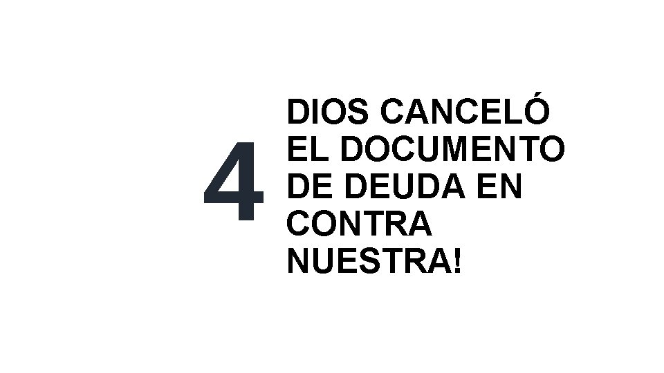 4 DIOS CANCELÓ EL DOCUMENTO DE DEUDA EN CONTRA NUESTRA! 4 DIOS CANCELÓ EL DOCUMENTO DE DEUDA EN CONTRA NUESTRA!