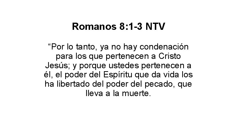 Romanos 8: 1 -3 NTV “Por lo tanto, ya no hay condenación para los Romanos 8: 1 -3 NTV “Por lo tanto, ya no hay condenación para los
