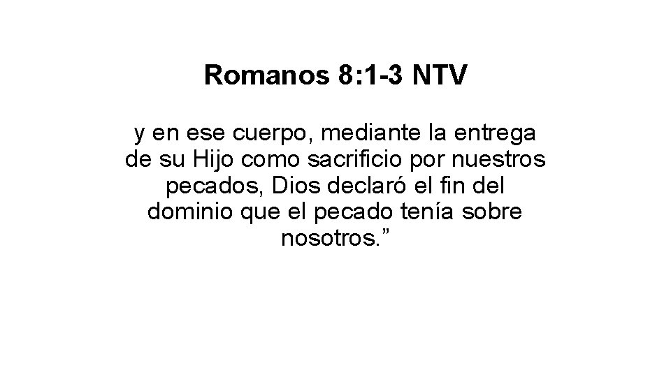 Romanos 8: 1 -3 NTV y en ese cuerpo, mediante la entrega de su Romanos 8: 1 -3 NTV y en ese cuerpo, mediante la entrega de su