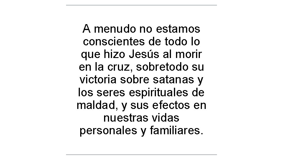 A menudo no estamos conscientes de todo lo que hizo Jesús al morir en A menudo no estamos conscientes de todo lo que hizo Jesús al morir en