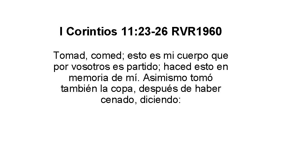 I Corintios 11: 23 -26 RVR 1960 Tomad, comed; esto es mi cuerpo que I Corintios 11: 23 -26 RVR 1960 Tomad, comed; esto es mi cuerpo que