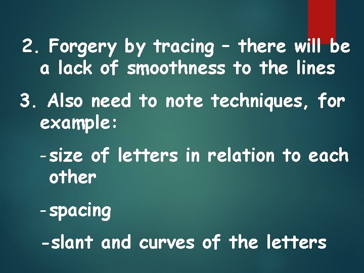 2. Forgery by tracing – there will be a lack of smoothness to the