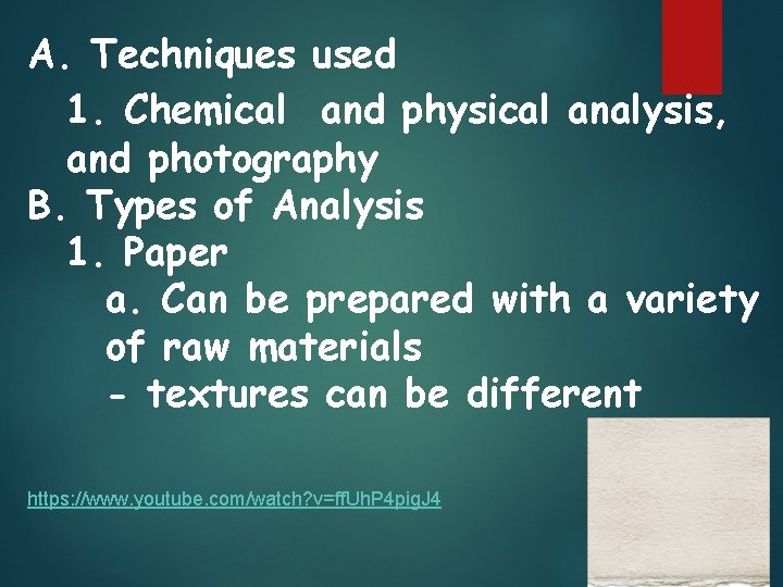 A. Techniques used 1. Chemical and physical analysis, and photography B. Types of Analysis