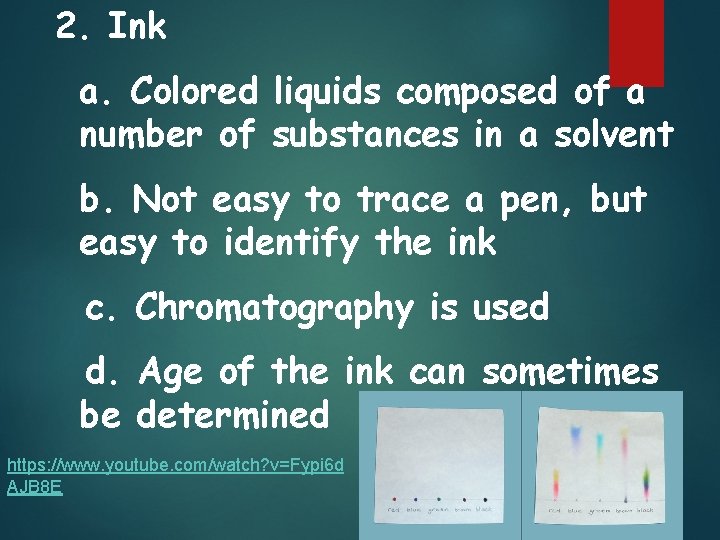 2. Ink a. Colored liquids composed of a number of substances in a solvent