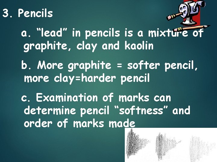 3. Pencils a. “lead” in pencils is a mixture of graphite, clay and kaolin
