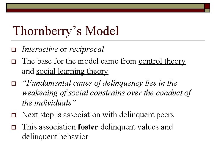 Thornberry’s Model o o o Interactive or reciprocal The base for the model came