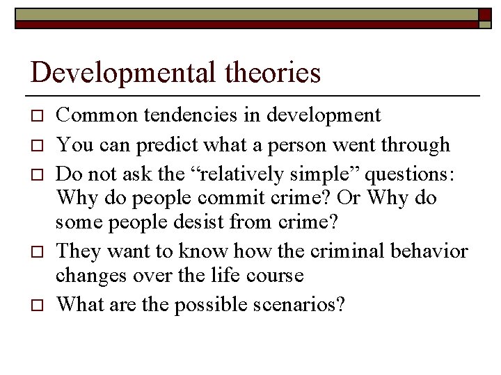 Developmental theories o o o Common tendencies in development You can predict what a