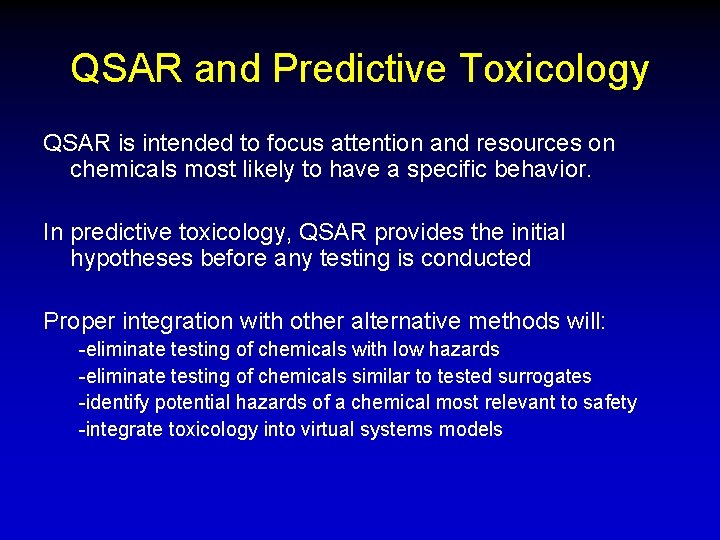 QSAR and Predictive Toxicology QSAR is intended to focus attention and resources on chemicals