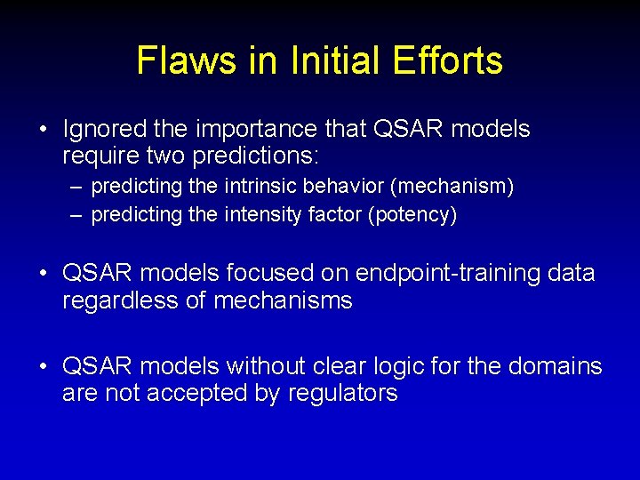 Flaws in Initial Efforts • Ignored the importance that QSAR models require two predictions: