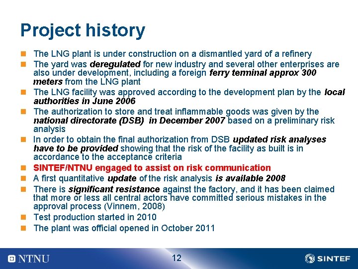 Project history n The LNG plant is under construction on a dismantled yard of