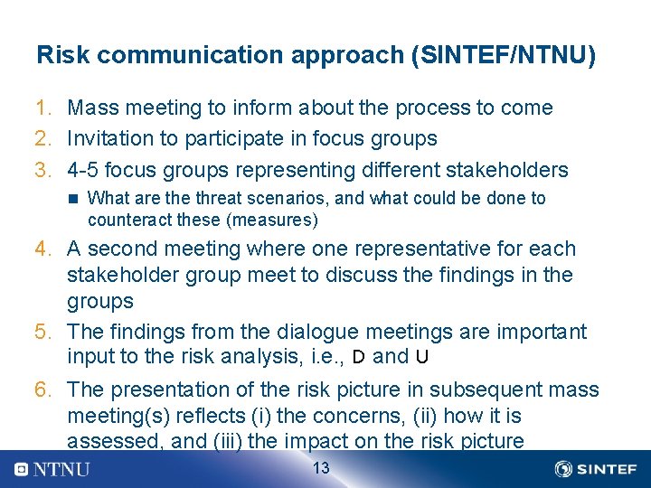 Risk communication approach (SINTEF/NTNU) 1. Mass meeting to inform about the process to come
