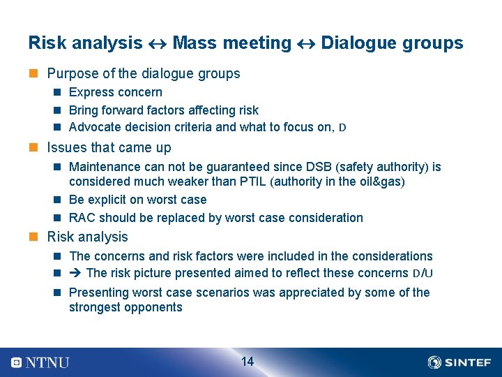 Risk analysis Mass meeting Dialogue groups n Purpose of the dialogue groups n Express