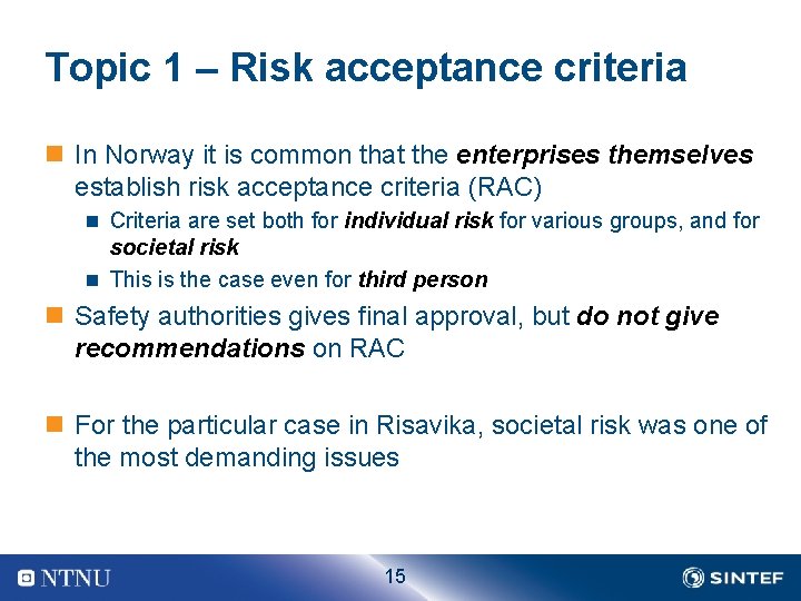 Topic 1 – Risk acceptance criteria n In Norway it is common that the