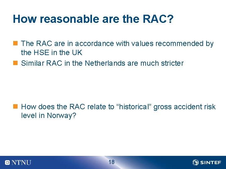 How reasonable are the RAC? n The RAC are in accordance with values recommended