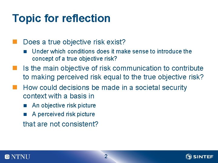Topic for reflection n Does a true objective risk exist? n Under which conditions