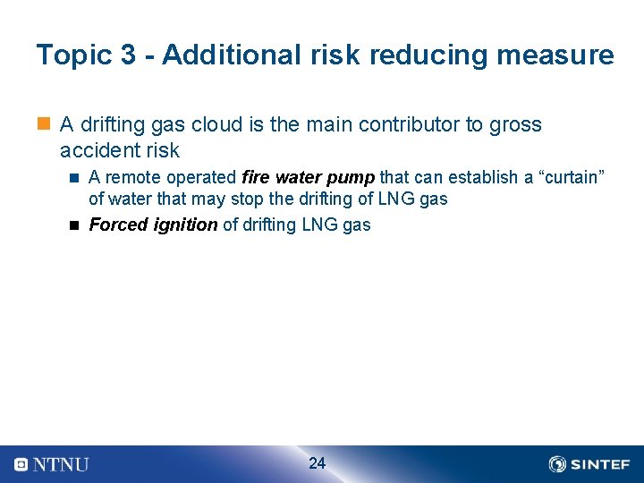 Topic 3 - Additional risk reducing measure n A drifting gas cloud is the