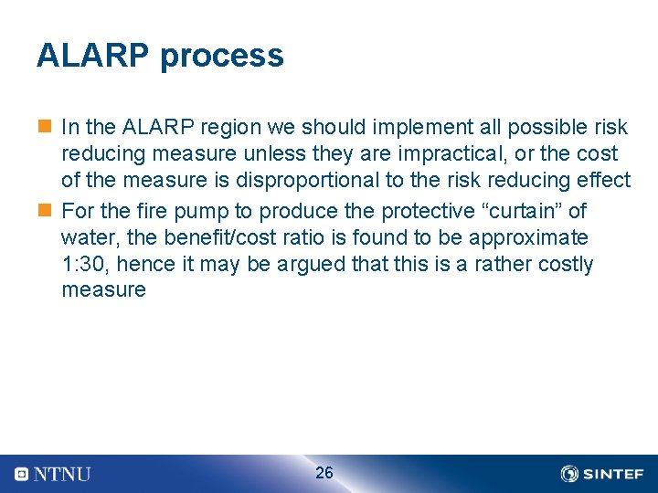 ALARP process n In the ALARP region we should implement all possible risk reducing