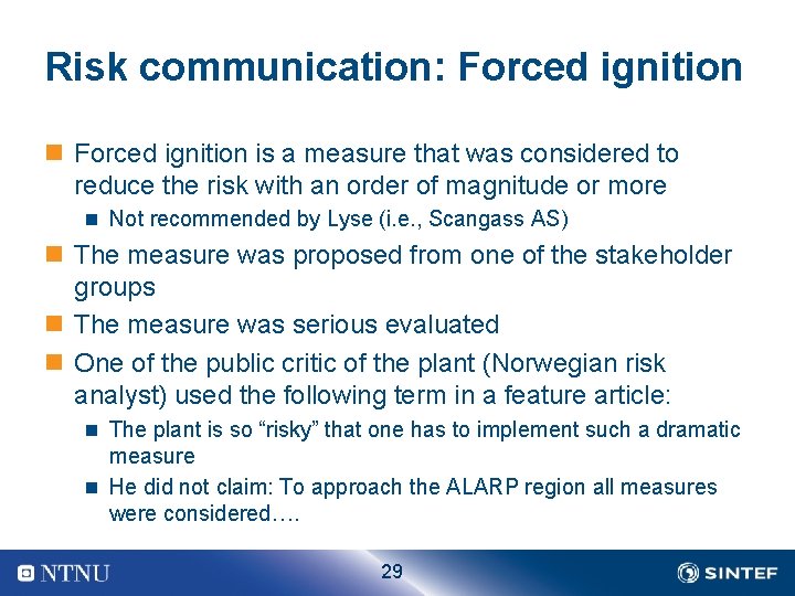 Risk communication: Forced ignition n Forced ignition is a measure that was considered to