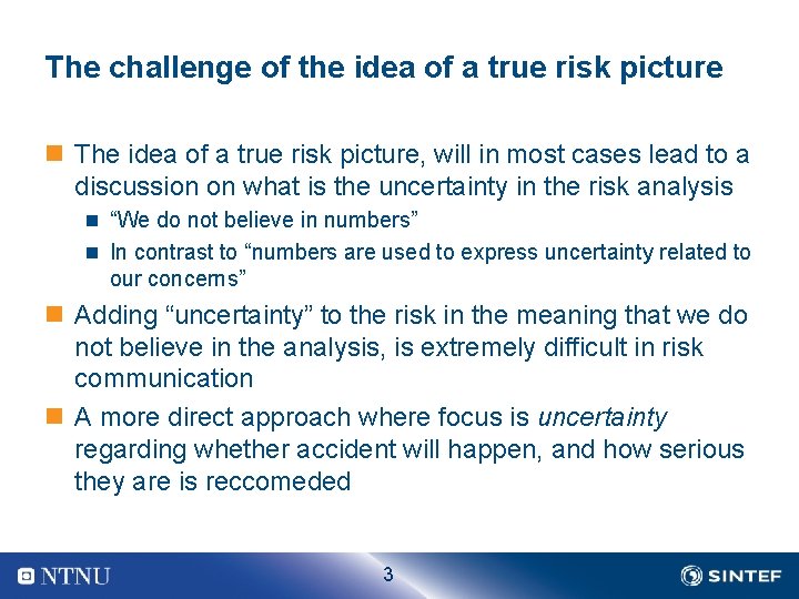 The challenge of the idea of a true risk picture n The idea of