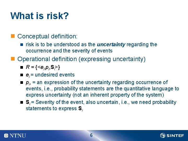 What is risk? n Conceptual definition: n risk is to be understood as the