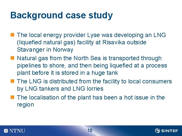 Background case study n The local energy provider Lyse was developing an LNG (liquefied