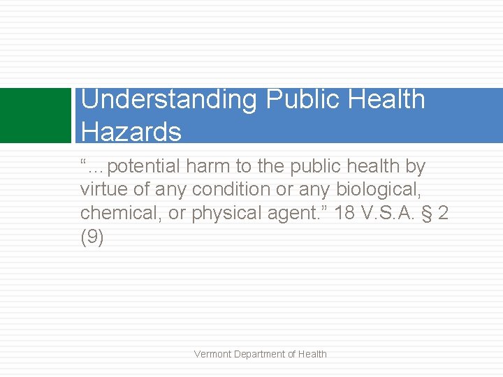 Understanding Public Health Hazards “…potential harm to the public health by virtue of any