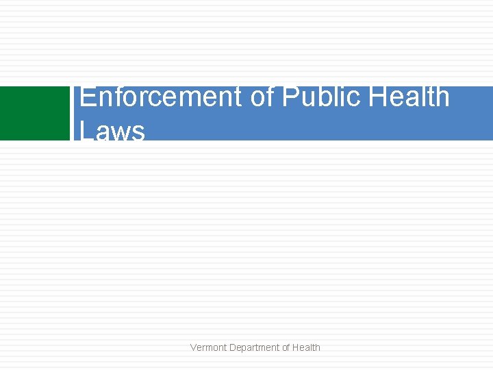 Enforcement of Public Health Laws Vermont Department of Health 