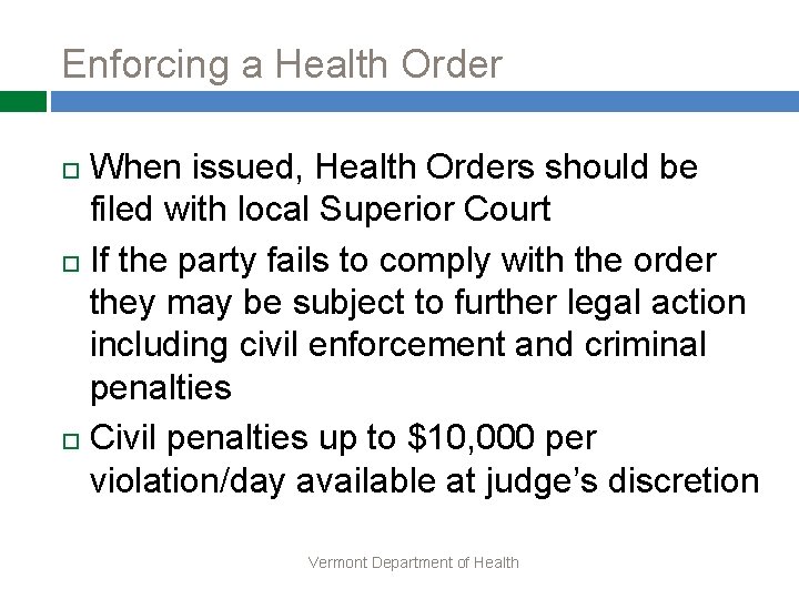 Enforcing a Health Order When issued, Health Orders should be filed with local Superior
