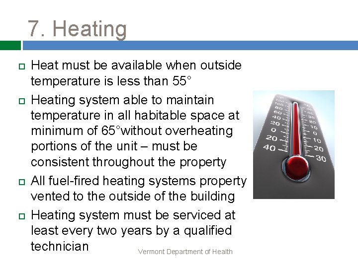 7. Heating Heat must be available when outside temperature is less than 55° Heating
