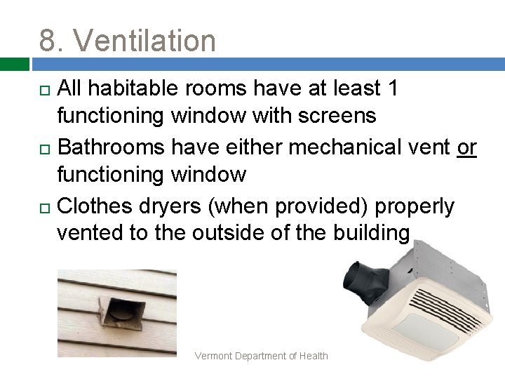 8. Ventilation All habitable rooms have at least 1 functioning window with screens Bathrooms