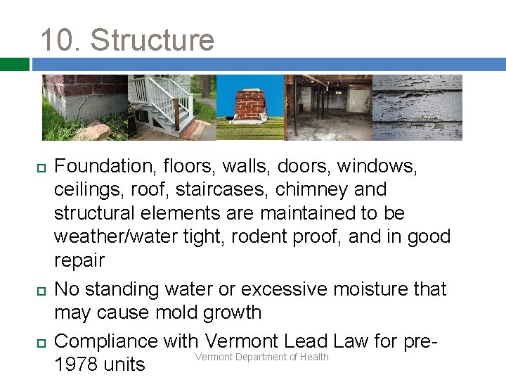 10. Structure Foundation, floors, walls, doors, windows, ceilings, roof, staircases, chimney and structural elements