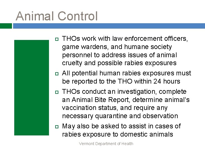 Animal Control THOs work with law enforcement officers, game wardens, and humane society personnel