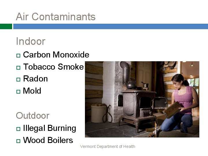 Air Contaminants Indoor Carbon Monoxide Tobacco Smoke Radon Mold Outdoor Illegal Burning Wood Boilers