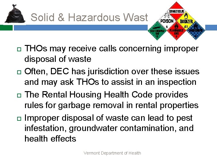 Solid & Hazardous Waste THOs may receive calls concerning improper disposal of waste Often,